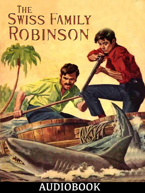 Title details for The Swiss Family Robinson by Johann David Wyss - Available